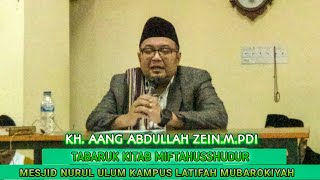 KH AANG ABDULLAH ZEIN  TABARUK KITAB MIFTAHUSSHUDUR  MESJID NURUL ULUM KAMPUS LATIFAH MUBAROKIYAH [upl. by Ila]