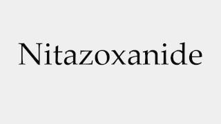 How to Pronounce Nitazoxanide [upl. by Arej346]