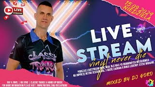 CLASSIC TRANCE ★ HANDS UP ★ HARDSTYLE ★ LIVESTREAM ★ VINYL MIX ★ MIXED BY DJ GORO [upl. by Ellehsram]