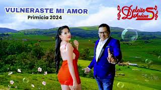 DELEITES ANDINOS  VULNERASTE MI AMOR PRIMICIA ABRIL 2024 [upl. by Senecal120]