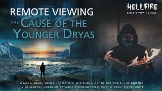 Remote Viewing the Cause of the Younger Dryas [upl. by Naples623]