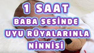 1 Saat Baba Sesinden Uyu Rüyalarınla Ninnisi Uyu Oğlum Baban Yanı Başında [upl. by Thecla]