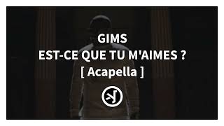 GIMS  EST CE QUE TU MAIMES  ACAPELLA [upl. by Renrag]