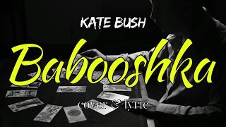 Kate Bush  Babooshka  Cover amp Lyric [upl. by Cerallua]