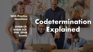 Codetermination Explained With Practice Tests  SHRMCP SHRMSCP PHR SPHR Certification Exams [upl. by Ztnarf]