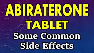 Abiraterone side effects  common side effects of abiraterone  abiraterone tablet side effects [upl. by Ahsieyt]