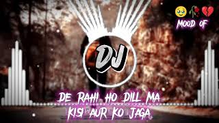 DE rahi ho dill ma kisi aur ko jaga DJ remix song moodoff song [upl. by Thinia]