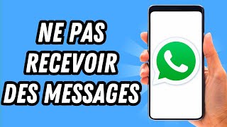 Comment ne pas recevoir des messages sur Whatsapp GUIDE COMPLET [upl. by Handy]