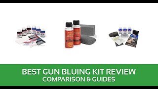 Best Gun Bluing Kit Reviews  2018 [upl. by Papageno743]