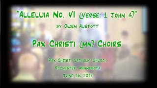 quotAlleluia No VI Verse 1 John 4quot Alstott  Pax Christi MN Choirs [upl. by Huxham330]