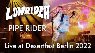 Lowrider  Pipe Rider  Live at Desertfest Berlin 2022 [upl. by Verney]