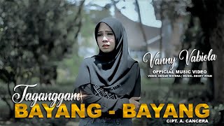 VANNY VABIOLA  TAGANGGAM BAYANG BAYANG Cipt A CANCERA [upl. by Anaibaf302]