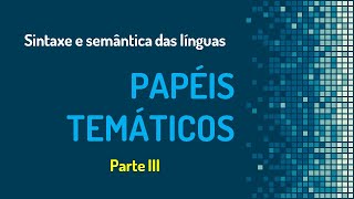 Papéis temáticos 3 Locativo Fonte e Meta Linguística [upl. by Calmas]