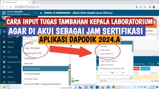 CARA INPUT TUGAS TAMBAHAN KEPALA LABORATORIUM AGAR DI AKUI SERTIFIKASI DAPODIK 2024A [upl. by Terence227]