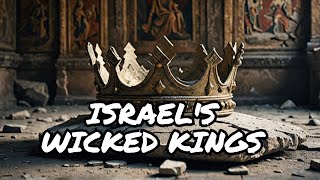 Wicked Kings of Israel EXPOSED [upl. by Suinotna]