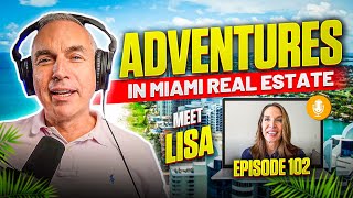 Adventures in Miami Real Estate  Episode 102  Meet Miami Real Estate Legend Lisa Van Wagenen [upl. by Stephi5]