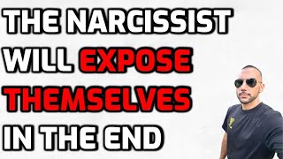 The Narcissist Will EXPOSE THEMSELVES In The End narcissism narcissist npd [upl. by Heywood]