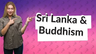 Why Sri Lanka is important in Buddhism [upl. by Pepi]