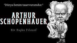 Bir Başka Filozof Arthur Schopenhauer  Felsefesinin Temeli Aforizmalarıyla Destekli Anlatım [upl. by Urana]