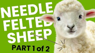 How to Make an ADORABLE Needle Felted Sheep Part 1 of 2 [upl. by Delainey]