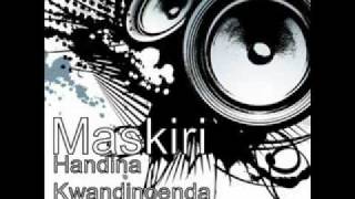 Maskiri  Handina Kwandinoenda New Look The Album [upl. by Publius581]