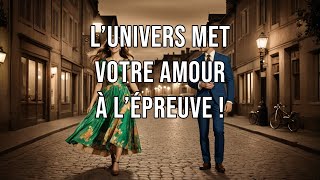 L’univers met votre amour à l’épreuve [upl. by Siver]