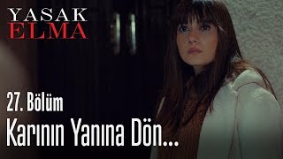 Karının yanına dön  Yasak Elma 27 Bölüm [upl. by Trevethick]