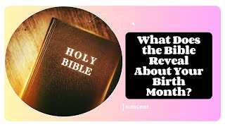 What Does the Bible Reveal About Your Birth Month Hidden Messages in Scripture [upl. by Leirua]