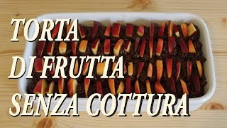 Torta di frutta senza cottura  con crema di cioccolato [upl. by Drahsir]