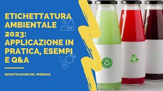 Webinar Etichettatura ambientale 2023 come cambieranno le etichette dei tuoi prodotti [upl. by Leone837]