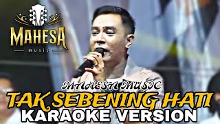 TAK SEBENING HATIKU  MAHESA MUSIC KARAOKE VERSION [upl. by Etnahsa]