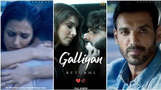 Galliyan Returns Fullscreen Whatsapp Status  Ek Villain Returns Song Teri Galliyan 20 Song Status [upl. by Ventura]