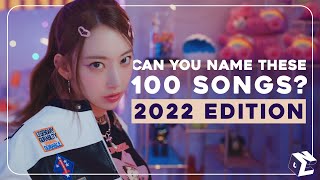 KPOP GAME CAN YOU NAME THESE 100 KPOP 2022 SONGS [upl. by Sachs]