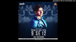 Chalti Hai Kya 9 Se 12 Remix DJ Scoob [upl. by Nilre]