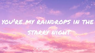 Youre my raindrops in the starry nightlyrics [upl. by Ennovihs]