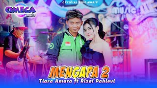 Mengapa 2  Tiara Amora Ft Rizal Pahlevi Omega Music [upl. by Armond883]