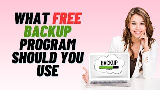 What Free Backup Program Should You Use [upl. by Marcell594]