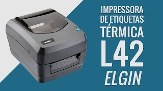 Impressora de Etiquetas Térmica L42  203 DPI  Elgin  ZIP Automação [upl. by Edmund]