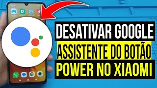 COMO DESATIVAR O GOOGLE ASSISTENTE DO BOTÃO POWER NO CELULAR XIAOMI [upl. by Ashlan]