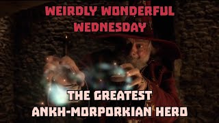 WEIRDLY WONDERFUL WEDNESDAY The Greatest AnkhMorporkian Hero 🧙‍♂️ [upl. by Ynoffit416]