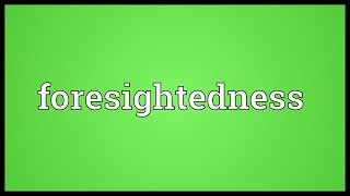 Foresightedness Meaning [upl. by Signe]