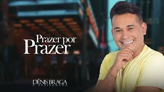 Dênis Braga  Prazer Por Prazer  EP Completo 2024 [upl. by Nauwaj]