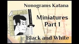 Nonograms Katana  Miniatures Part 1  Black and White  ALL SOLUTIONS [upl. by Woolson]