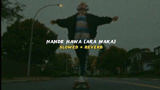 Hande hawa  quotහදේ හාවාquotඅකා මකා විලා  slowed  reverb [upl. by Derrick195]