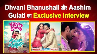 Exclusive Interview  Dhvani Bhanushali  Aashim Gulati  Kahan Shuru Kahan Khatam [upl. by Kcirdneh]