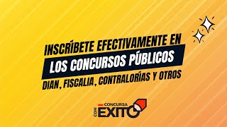 Inscríbete Efectivamente En Los Concursos Públicos DIAN FISCALIA Contralorías y Otros [upl. by Barbette]