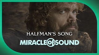 HALFMANS SONG  Game Of Thrones Tyrion Lannister Song by Miracle Of Sound FolkOrchestralBallad [upl. by Aerdua12]