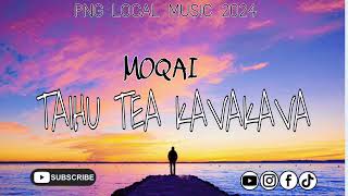 MOQAI 2024  TAIHU TEA KAVKAVA  Magi Tracks Recording Studio  PNG Local Music 2024 [upl. by Enaj]