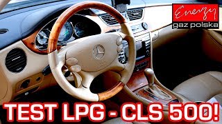 TEST LPG CLS 500 Mercedes CLS 50 V8 306 KM na auto gaz lpg w Energy Gaz Polska [upl. by Kegan]