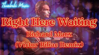 Right Here Waiting  Richard Marx Victor Biliac Remix [upl. by Nnyled]